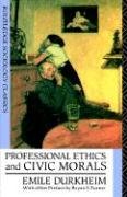 Stock image for Professional Ethics and Civic Morals (Routledge Classics in Sociology) for sale by WorldofBooks
