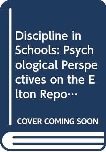 Stock image for Discipline in Schools: Psychological Perspectives on the Elton Report for sale by Reuseabook
