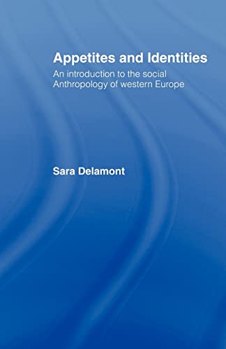 Beispielbild fr Appetites and Identities : An Introduction to the Social Anthropology of Western Europe zum Verkauf von Blackwell's