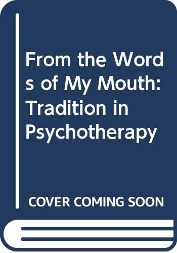 Imagen de archivo de From the words of my mouth: tradition in psychotherapy a la venta por Zubal-Books, Since 1961