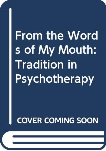 Stock image for From the words of my mouth: tradition in psychotherapy for sale by Zubal-Books, Since 1961