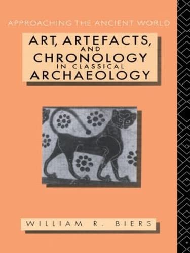 Stock image for Art, Artefacts and Chronology in Classical Archaeology (Approaching the Ancient World) for sale by Chiron Media