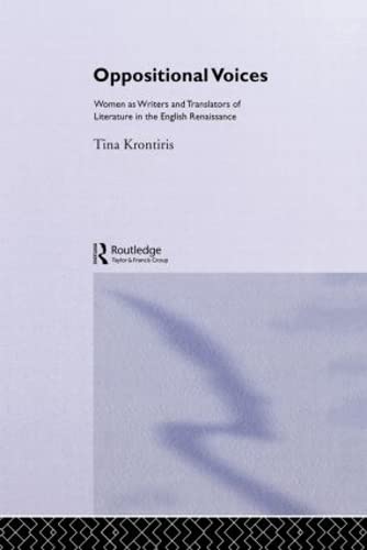 Oppositional Voices: Women as Writers and Translators in the English Renaissance