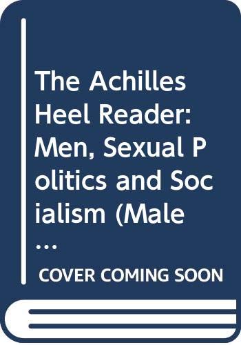 9780415063517: "Achilles Heel" Reader: Men, Sexual Politics and Socialism (Male Orders)