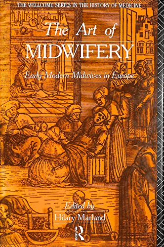 9780415064255: The Art of midwifery: Early modern midwives in Europe (The Wellcome Institute series in the history of medicine)