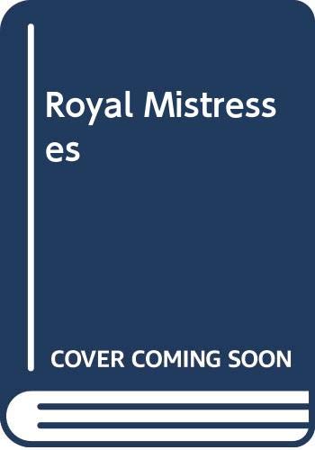 Stock image for Royal Mistresses for sale by Better World Books