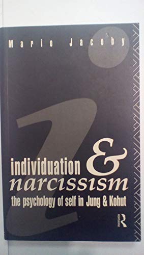 9780415064644: Individuation and Narcissism: The Psychology of Self in Jung and Kohut