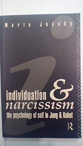 9780415064644: Individuation and Narcissism: The Psychology of the Self in Jung and Kohut