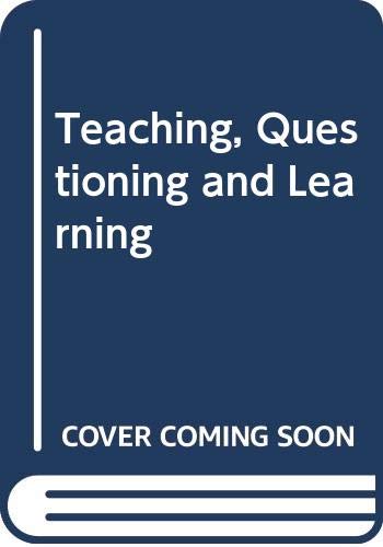 9780415064651: Teaching, Questioning and Learning