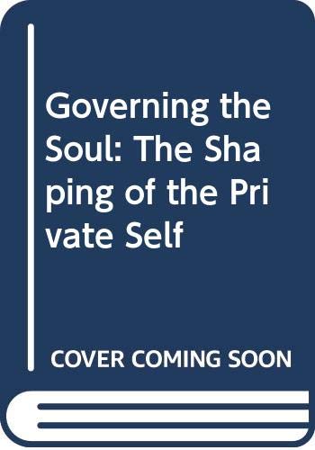Beispielbild fr Governing the Soul: Shaping of the Private Self zum Verkauf von WorldofBooks