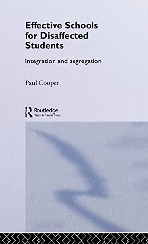 9780415064835: Effective Schools for Disaffected Students: Integration and Segregation