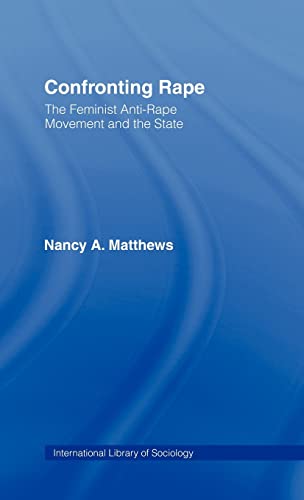Stock image for Confronting Rape: The Feminist Anti-Rape Movement and the State (International Library of Sociology) for sale by Chiron Media