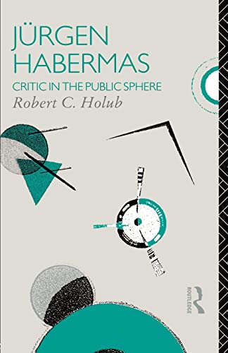 Stock image for Jurgen Habermas: Critic in the Public Sphere (Critics of the Twentieth Century) for sale by BooksRun