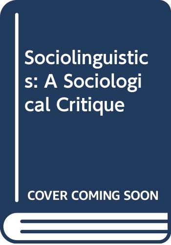 Imagen de archivo de Sociolinguistics: A Sociological Critique a la venta por ThriftBooks-Dallas