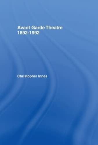 9780415065177: Avant Garde Theatre: 1892–1992