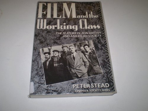 Film and the Working Class: The Feature Film in British and American Society