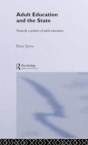 9780415065320: Adult Education and the State: Towards a Politics of Adult Education