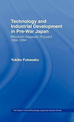 9780415065528: Technology and Industrial Growth in Pre-War Japan: The Mitsubishi-Nagasaki Shipyard 1884-1934