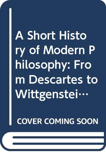 9780415065702: A Short History of Modern Philosophy: From Descartes to Wittgenstein