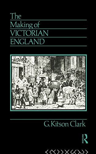 Beispielbild fr The Making of Victorian England: Being the Ford Lectures Delivered Before the University of Oxford zum Verkauf von WorldofBooks