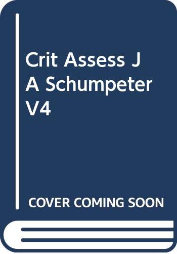 Joseph A. Schumpeter: Critical Assessments, Volume 4 (9780415066150) by Wood, John Cunningham