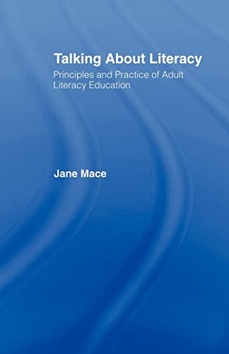 Talking about Literacy: Principles and Practices of Adult Literacy Education