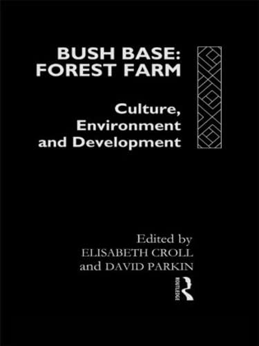 Beispielbild fr Bush Base, Forest Farm: Culture, Environment, and Development (EIDOS) zum Verkauf von Chiron Media