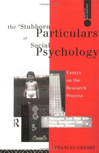 The 'Stubborn Particulars' of Social Psychology: Essays on the Research Process