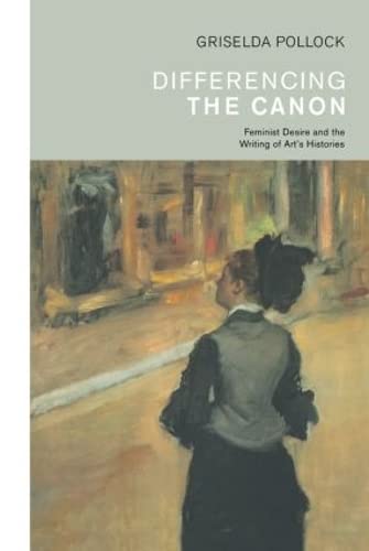 9780415066990: Differencing the Canon: Feminism and the Writing of Art's Histories (Re Visions : Critical Studies in the History and Theory of Art)