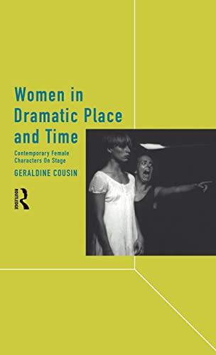 Imagen de archivo de Women in Dramatic Place and Time: Contemporary Female Characters on Stage a la venta por Chiron Media