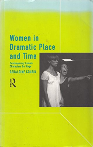 9780415067348: Women in Dramatic Place and Time: Contemporary Female Characters on Stage