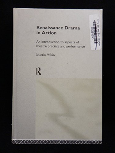Beispielbild fr Renaissance Drama in Action: An Introduction to Aspects of Theatre Practice and Performance zum Verkauf von WorldofBooks