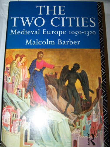 The Two Cities: Medieval Europe 1050-1320. - Barber, Malcolm