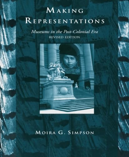 9780415067867: Making Representations, Revised Edition: Museums in the Post-Colonial Era (Heritage: Care-Preservation-Management)