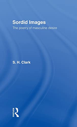 Imagen de archivo de Sordid Images: The Poetry of Masculine Desire a la venta por Chiron Media