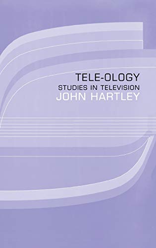 Tele-ology: Studies in Television (9780415068178) by Hartley, John