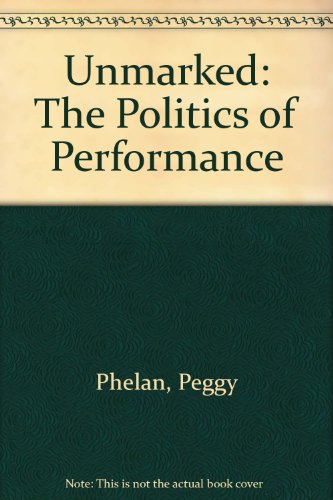 9780415068215: Unmarked: The Politics of Performance