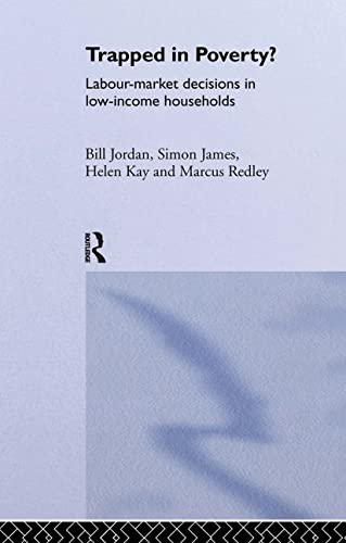 Trapped in Poverty?: Labour-Market Decisions in Low-Income Households (9780415068673) by Davidson, James; Jordan, Bill; Kay, Helen; Redley, Marcus