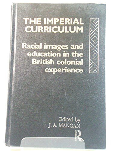 9780415068833: The Imperial Curriculum: Racial Images and Education in the British Colonial Experience