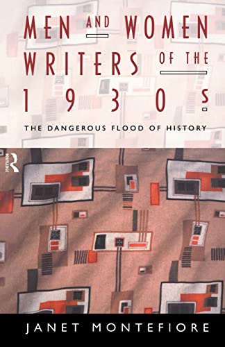 Stock image for Men and Women Writers of the 1930s : The Dangerous Flood of History for sale by Blackwell's