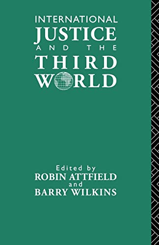 Beispielbild fr International Justice and the Third World: Studies in the Philosophy of Development zum Verkauf von HALCYON BOOKS
