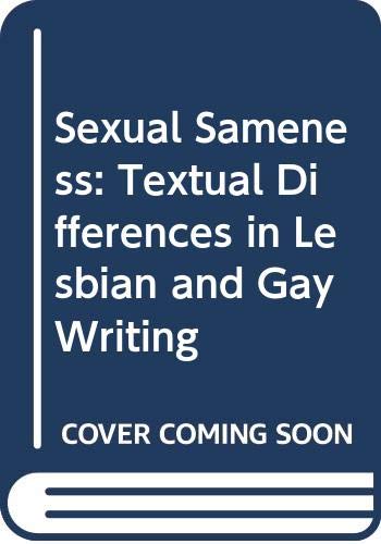 Imagen de archivo de Sexual Sameness: Textual Difference in Lesbian and Gay Writing a la venta por Books From California