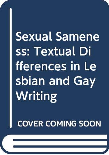 Stock image for Sexual Sameness: Textual Difference in Lesbian and Gay Writing for sale by Books From California