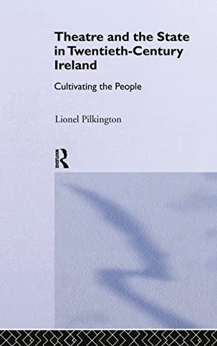 Stock image for Theatre and the State in Twentieth-Century Ireland: Cultivating the People for sale by Chiron Media