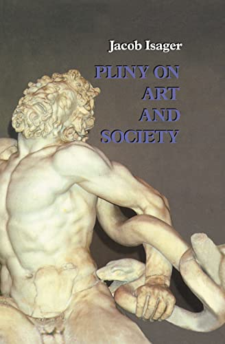 Stock image for Pliny on Art and Society The Elder Pliny's Chapters on the History of Art for sale by Michener & Rutledge Booksellers, Inc.