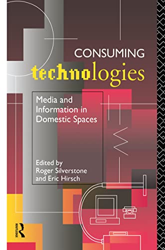 Imagen de archivo de Consuming Technologies: Media and Information in Domestic Spaces a la venta por Anybook.com