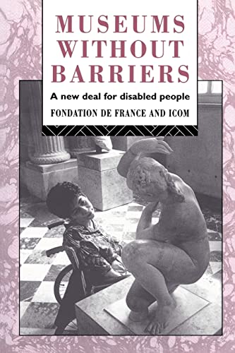 Imagen de archivo de Museums Without Barriers: A New Deal For the Disabled (Heritage: Care-Preservation-Management) a la venta por MusicMagpie