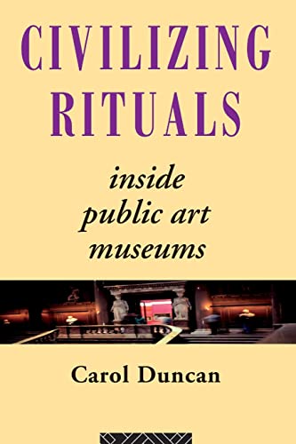 Imagen de archivo de Civilizing Rituals : Inside Public Art Museums a la venta por Better World Books: West