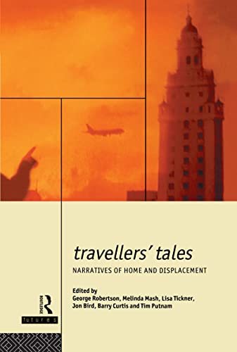9780415070157: Travellers' Tales: Narratives of Home and Displacement (FUTURES: New Perspectives for Cultural Analysis)