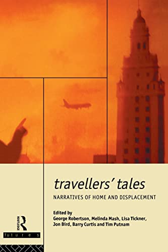 9780415070164: Travellers' Tales: Narratives of Home and Displacement (FUTURES: New Perspectives for Cultural Analysis)